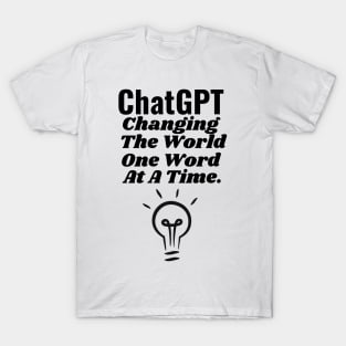 ChatGPT Changing the world one word at a time T-Shirt